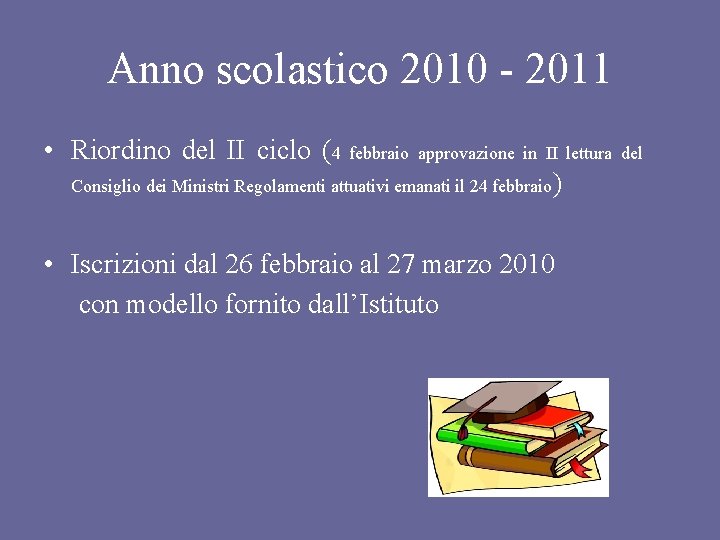 Anno scolastico 2010 - 2011 • Riordino del II ciclo (4 febbraio approvazione in