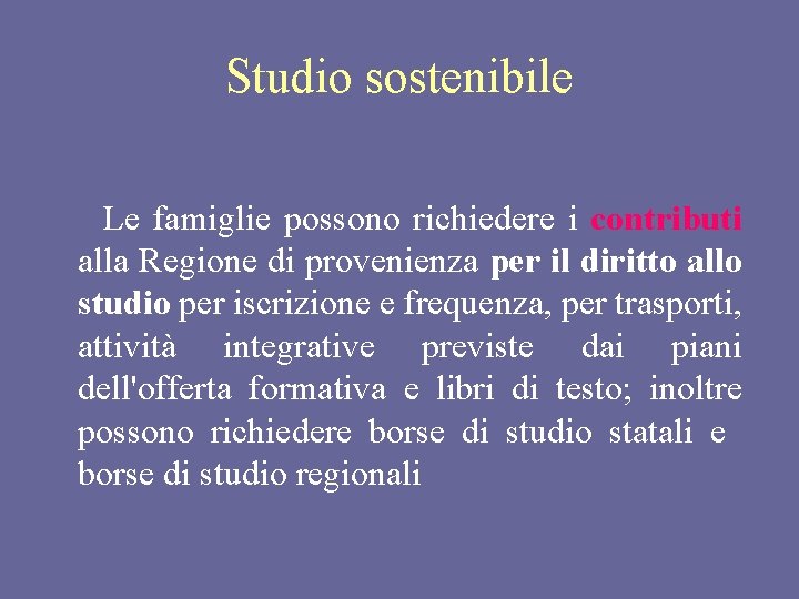 Studio sostenibile Le famiglie possono richiedere i contributi alla Regione di provenienza per il