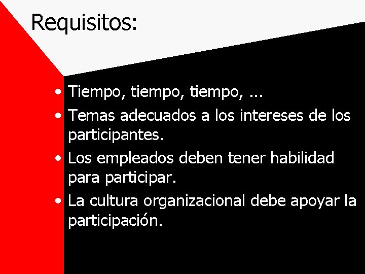 Requisitos: • Tiempo, tiempo, . . . • Temas adecuados a los intereses de