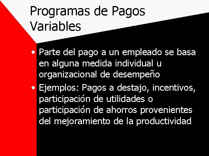 Programas de Pagos Variables • Parte del pago a un empleado se basa en