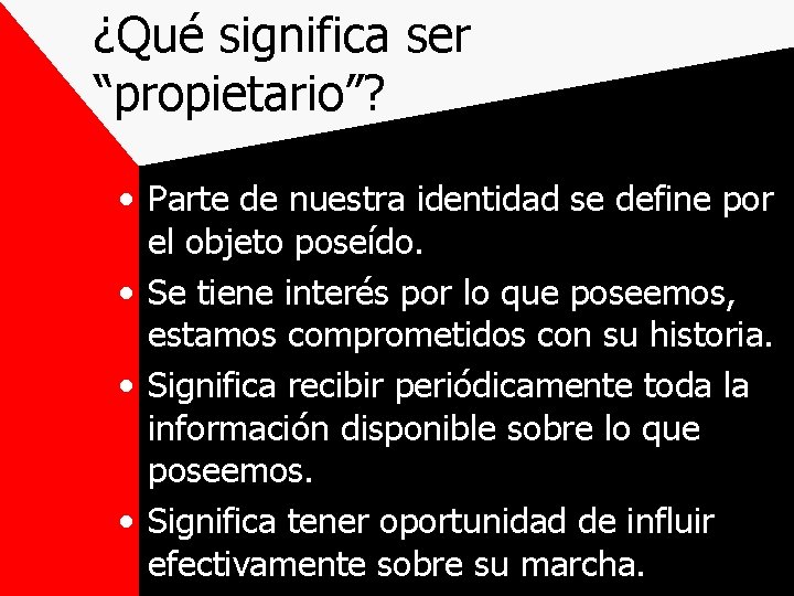 ¿Qué significa ser “propietario”? • Parte de nuestra identidad se define por el objeto