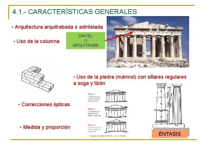 4. 1. - CARACTERÍSTICAS GENERALES • Arquitectura arquitrabada o adintelada • Uso de la