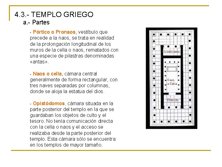 4. 3. - TEMPLO GRIEGO a. - Partes - Pórtico o Pronaos, vestíbulo que