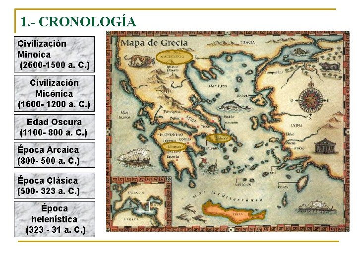 1. - CRONOLOGÍA Civilización Minoica (2600 -1500 a. C. ) Civilización Micénica (1600 -