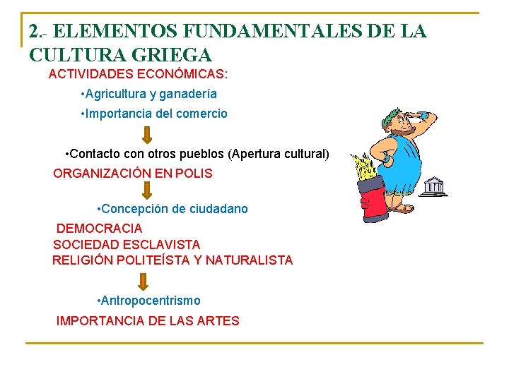 2. - ELEMENTOS FUNDAMENTALES DE LA CULTURA GRIEGA ACTIVIDADES ECONÓMICAS: • Agricultura y ganadería