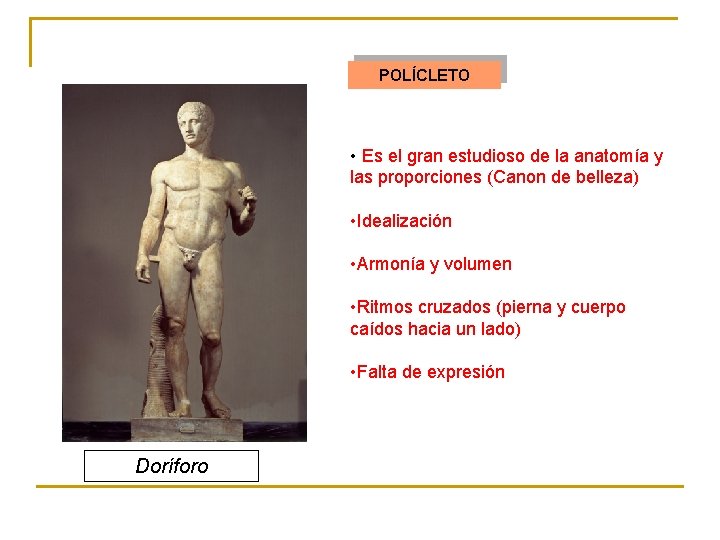 POLÍCLETO • Es el gran estudioso de la anatomía y las proporciones (Canon de