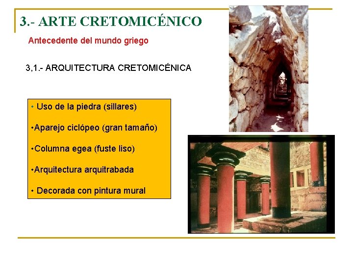 3. - ARTE CRETOMICÉNICO Antecedente del mundo griego 3, 1. - ARQUITECTURA CRETOMICÉNICA •