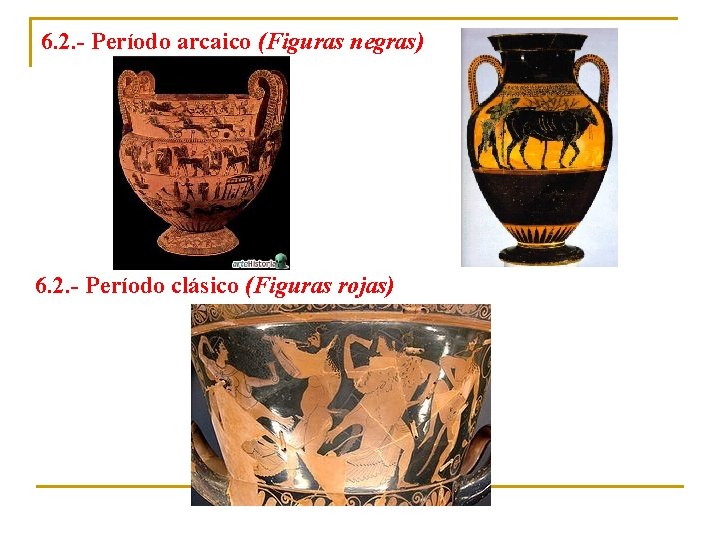 6. 2. - Período arcaico (Figuras negras) 6. 2. - Período clásico (Figuras rojas)