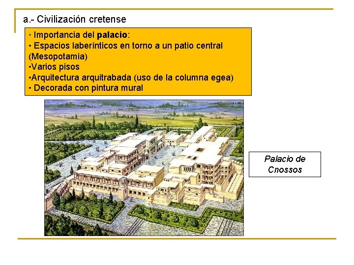 a. - Civilización cretense • Importancia del palacio: • Espacios laberínticos en torno a