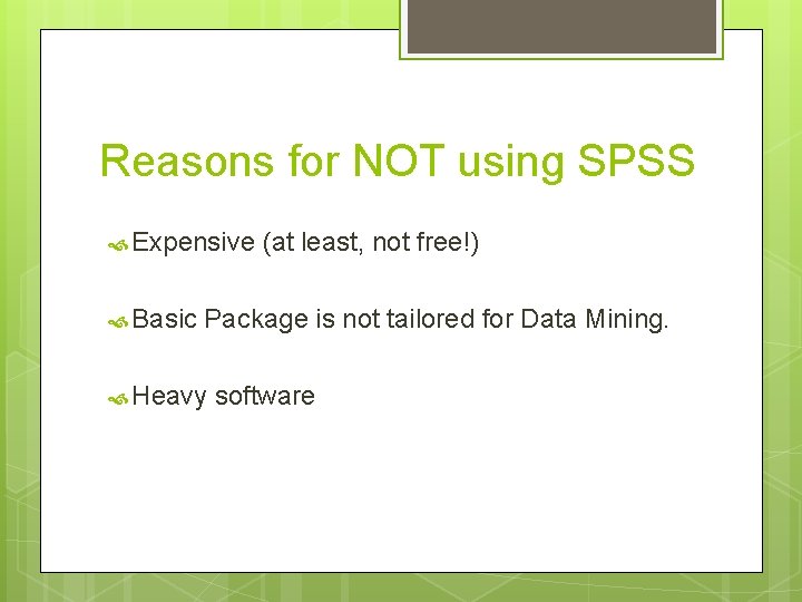 Reasons for NOT using SPSS Expensive Basic (at least, not free!) Package is not