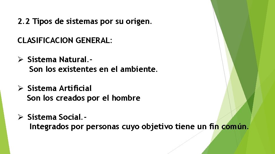 2. 2 Tipos de sistemas por su origen. CLASIFICACION GENERAL: Ø Sistema Natural. Son