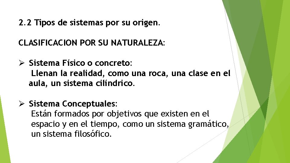 2. 2 Tipos de sistemas por su origen. CLASIFICACION POR SU NATURALEZA: Ø Sistema