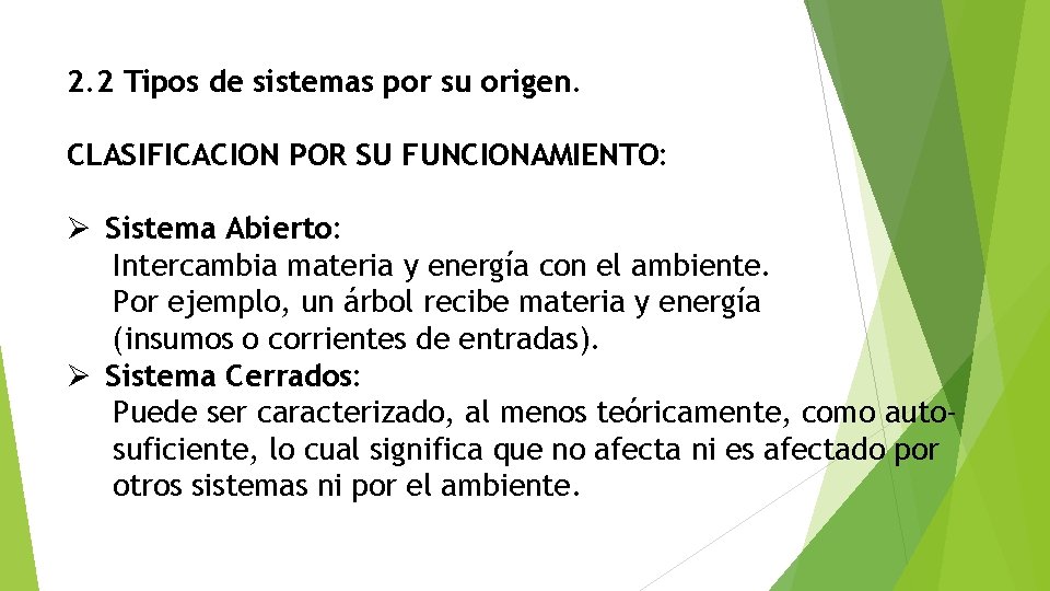 2. 2 Tipos de sistemas por su origen. CLASIFICACION POR SU FUNCIONAMIENTO: Ø Sistema