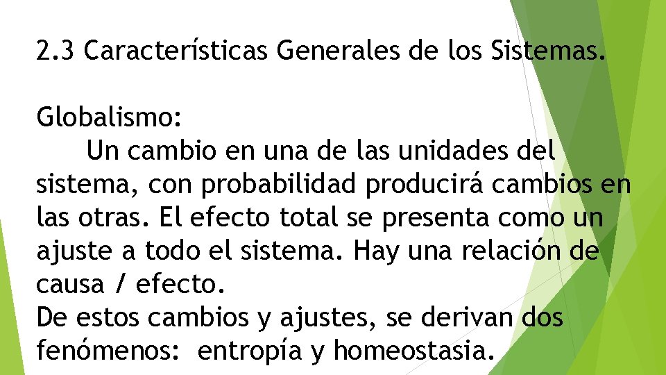 2. 3 Características Generales de los Sistemas. Globalismo: Un cambio en una de las