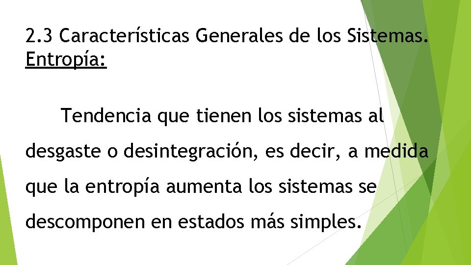 2. 3 Características Generales de los Sistemas. Entropía: Tendencia que tienen los sistemas al