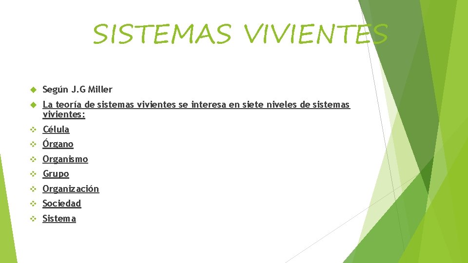 SISTEMAS VIVIENTES Según J. G Miller La teoría de sistemas vivientes se interesa en