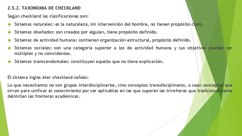 2. 5. 2. TAXONOMIA DE CHECKLAND Según checkland las clasificaciones son: Sistemas naturales: es