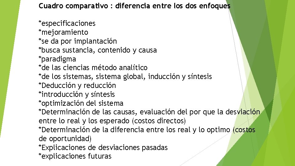 Cuadro comparativo : diferencia entre los dos enfoques *especificaciones *mejoramiento *se da por implantación