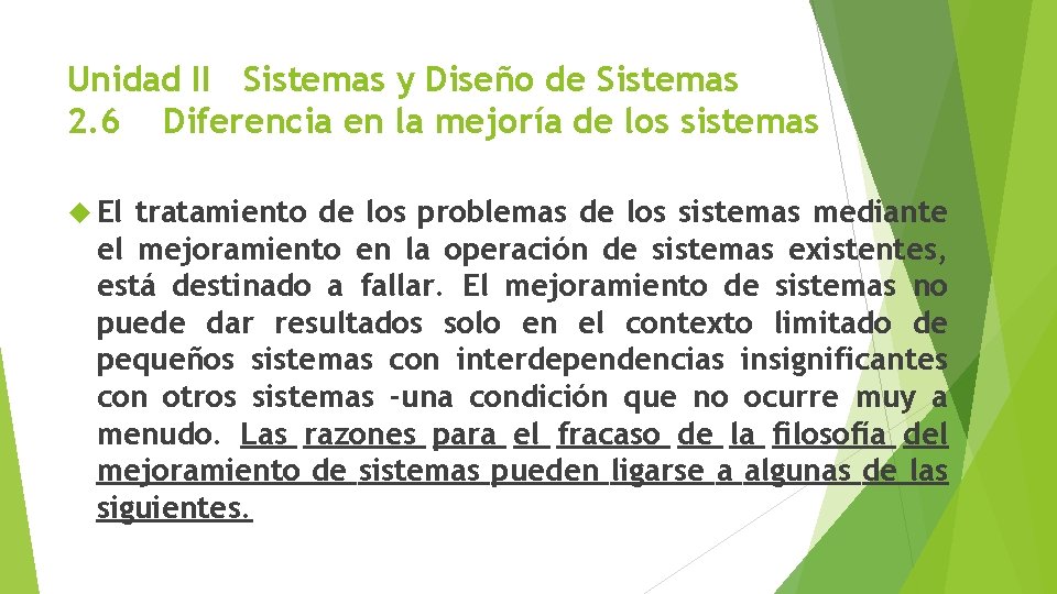 Unidad II Sistemas y Diseño de Sistemas 2. 6 Diferencia en la mejoría de