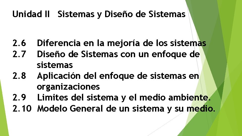 Unidad II Sistemas y Diseño de Sistemas 2. 6 2. 7 Diferencia en la