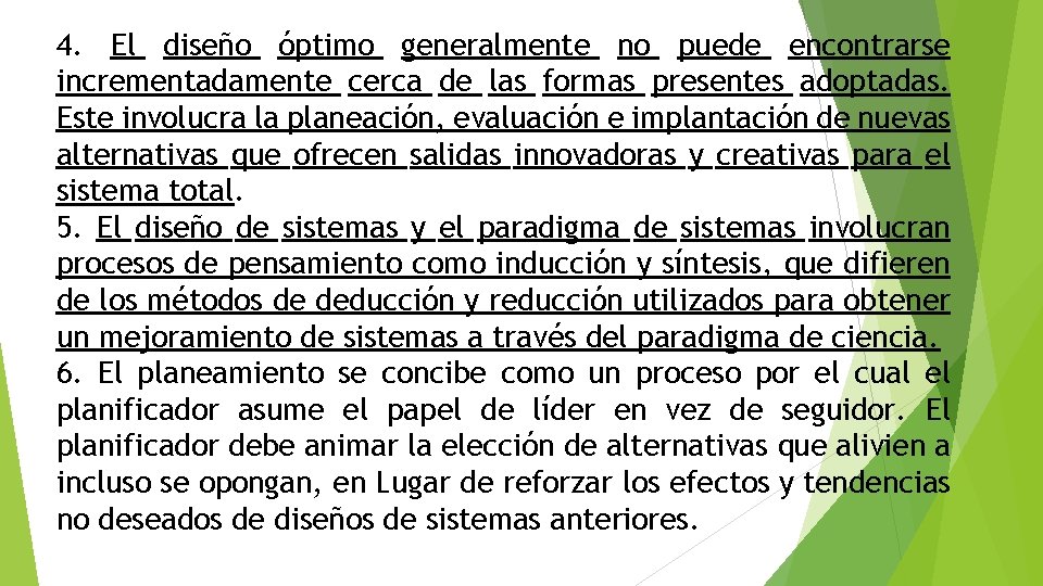 4. El diseño óptimo generalmente no puede encontrarse incrementadamente cerca de las formas presentes