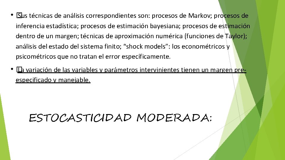  • � Sus técnicas de análisis correspondientes son: procesos de Markov; procesos de