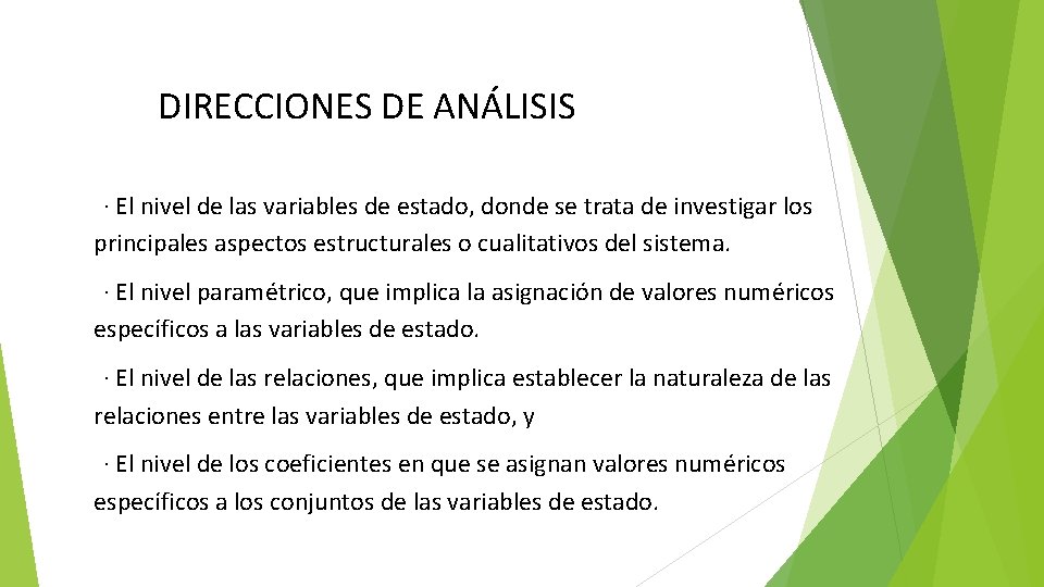 DIRECCIONES DE ANÁLISIS • • · El nivel de las variables de estado, donde