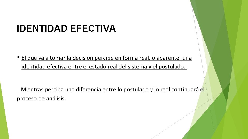 IDENTIDAD EFECTIVA • • El que va a tomar la decisión percibe en forma