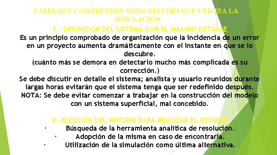 FASES QUE COMPRENDEN TODO ESTUDIO QUE UTILIZA LA SIMULACION 1. - DEFINICION DEL SISTEMA