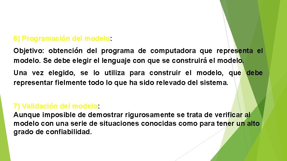 6) Programación del modelo: Objetivo: obtención del programa de computadora que representa el modelo.