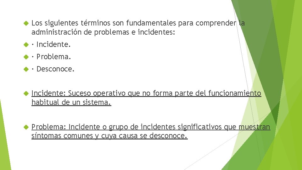  Los siguientes términos son fundamentales para comprender la administración de problemas e incidentes: