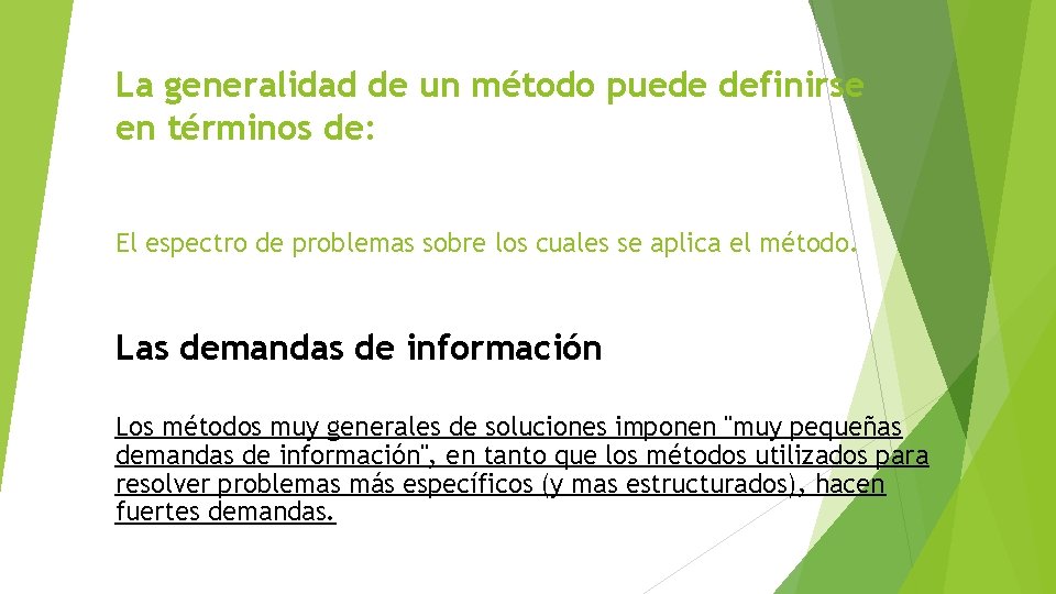 La generalidad de un método puede definirse en términos de: El espectro de problemas