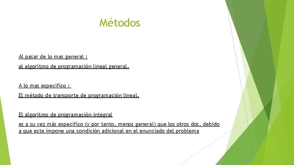 Métodos Al pasar de lo mas general : el algoritmo de programación lineal general.