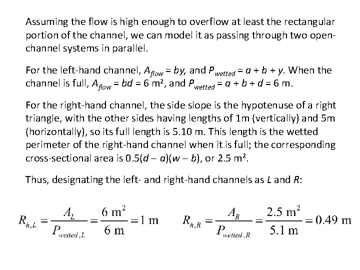 Assuming the flow is high enough to overflow at least the rectangular portion of Assuming the flow is high enough to overflow at least the rectangular portion of