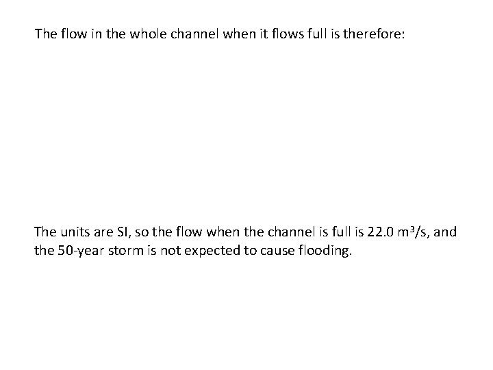 The flow in the whole channel when it flows full is therefore: The units The flow in the whole channel when it flows full is therefore: The units