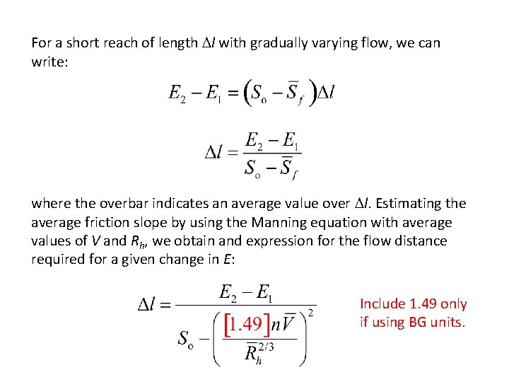 For a short reach of length Dl with gradually varying flow, we can write: For a short reach of length Dl with gradually varying flow, we can write: