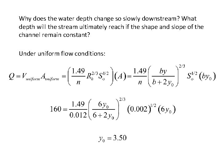 Why does the water depth change so slowly downstream? What depth will the stream Why does the water depth change so slowly downstream? What depth will the stream