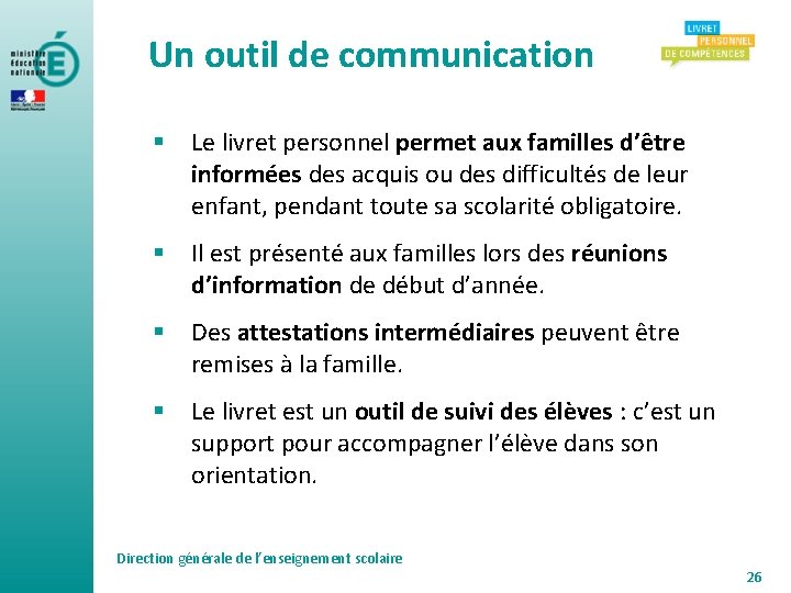 Un outil de communication § Le livret personnel permet aux familles d’être informées des