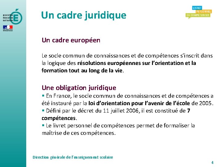 Un cadre juridique Un cadre européen Le socle commun de connaissances et de compétences