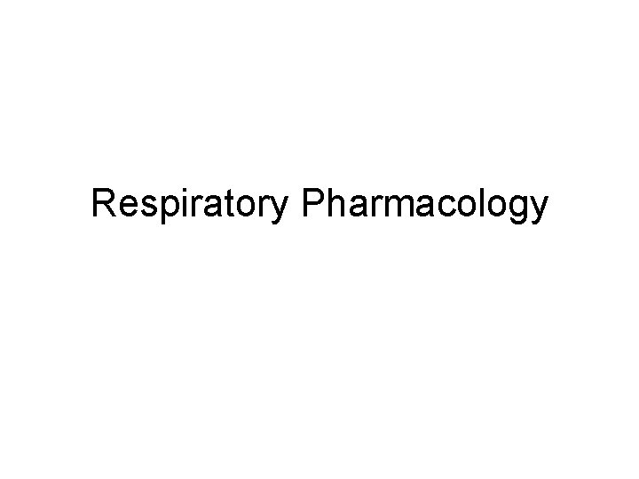 Respiratory Pharmacology 