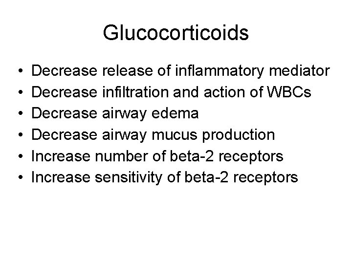 Glucocorticoids • • • Decrease release of inflammatory mediator Decrease infiltration and action of