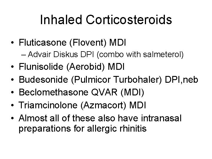 Inhaled Corticosteroids • Fluticasone (Flovent) MDI – Advair Diskus DPI (combo with salmeterol) •