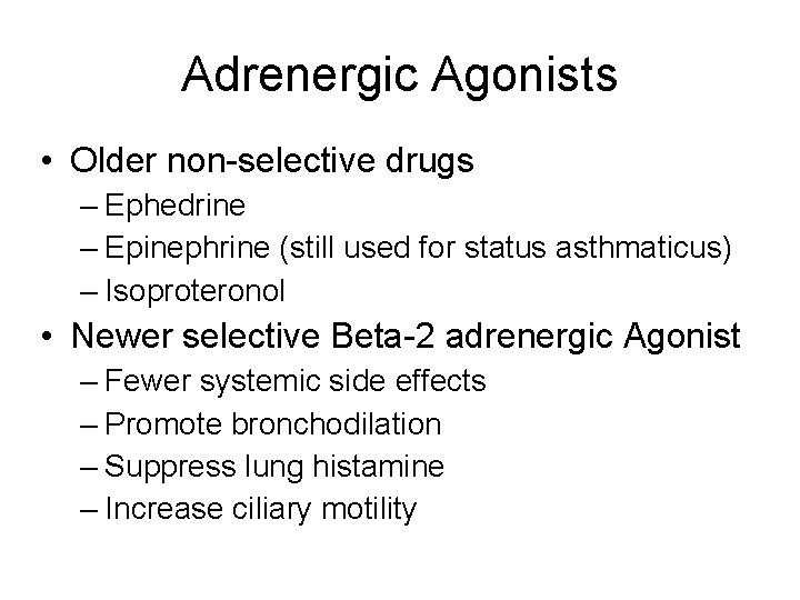 Adrenergic Agonists • Older non-selective drugs – Ephedrine – Epinephrine (still used for status