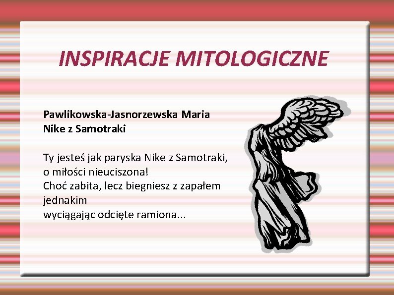 INSPIRACJE MITOLOGICZNE Pawlikowska-Jasnorzewska Maria Nike z Samotraki Ty jesteś jak paryska Nike z Samotraki, INSPIRACJE MITOLOGICZNE Pawlikowska-Jasnorzewska Maria Nike z Samotraki Ty jesteś jak paryska Nike z Samotraki,