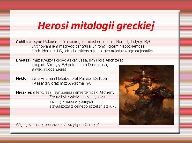 Herosi mitologii greckiej Achilles- syna Peleusa, króla jednego z miast w Tesalii, i Nereidy Herosi mitologii greckiej Achilles- syna Peleusa, króla jednego z miast w Tesalii, i Nereidy