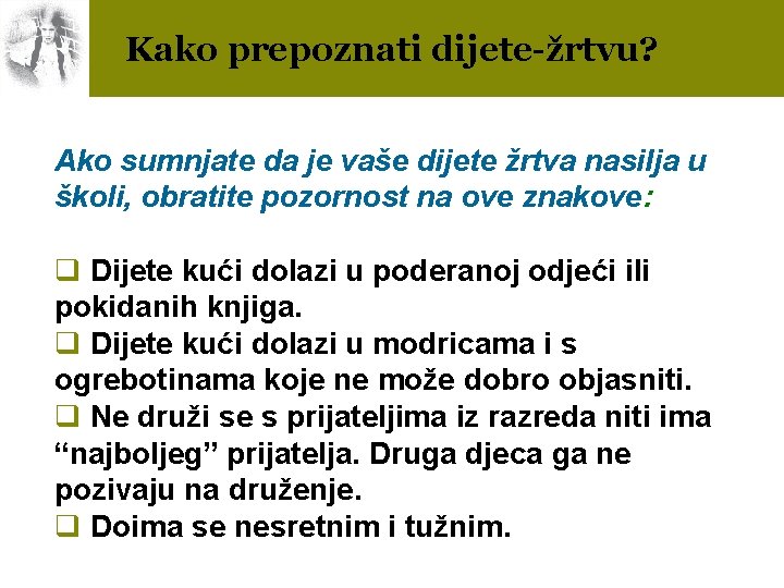 Kako prepoznati dijete-žrtvu? Ako sumnjate da je vaše dijete žrtva nasilja u školi, obratite