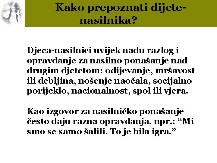 Kako prepoznati dijetenasilnika? Djeca-nasilnici uvijek nađu razlog i opravdanje za nasilno ponašanje nad drugim