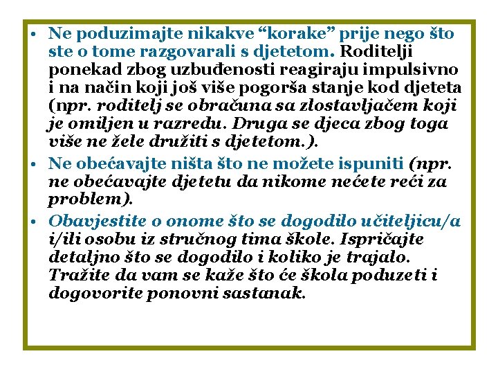  • Ne poduzimajte nikakve “korake” prije nego što ste o tome razgovarali s