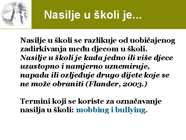Nasilje u školi je. . . Nasilje u školi se razlikuje od uobičajenog zadirkivanja