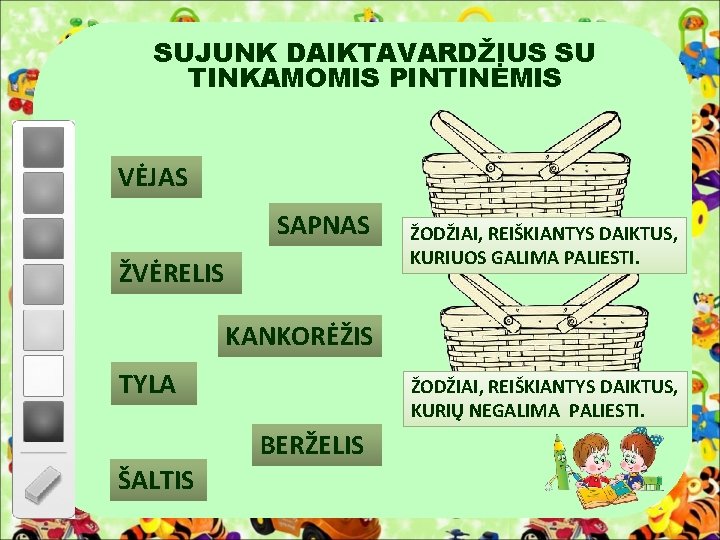 SUJUNK DAIKTAVARDŽIUS SU TINKAMOMIS PINTINĖMIS VĖJAS SAPNAS ŽVĖRELIS ŽODŽIAI, REIŠKIANTYS DAIKTUS, KURIUOS GALIMA PALIESTI.